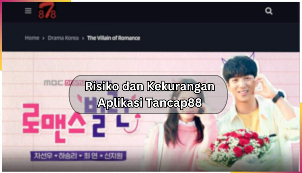 Risiko dan Kekurangan Aplikasi Tancap88 Risiko dan Kekurangan Aplikasi ini