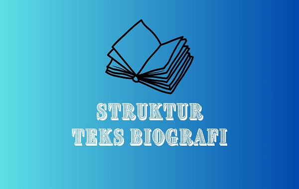 Struktur Teks Biografi Struktur Teks Biografi