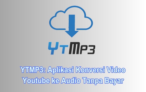 YTMP3 Aplikasi Konversi Video Youtube ke Audio Tanpa Bayar