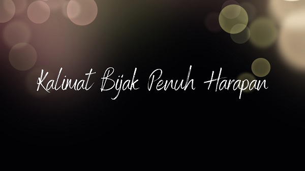 1. Kalimat Bijak Penuh Harapan 1. Kalimat Bijak Penuh Harapan