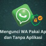 12 Cara Mengunci WA Pakai Aplikasi dan Tanpa Aplikasi