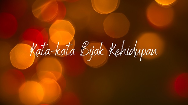 3. Kata-kata Bijak Kehidupan 3. Kata-kata Bijak Kehidupan