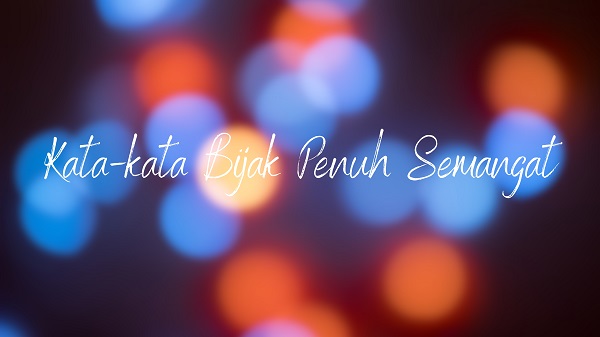 4. Kata-kata Bijak Penuh Semangat 4. Kata-kata Bijak Penuh Semangat