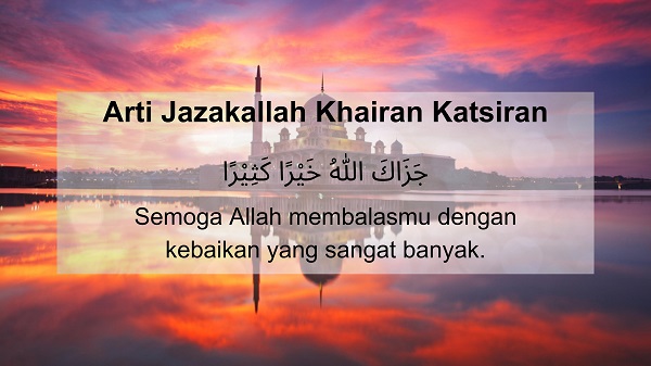 Arti Jazakallah Khairan Katsiran Arti Jazakallah Khairan Katsiran