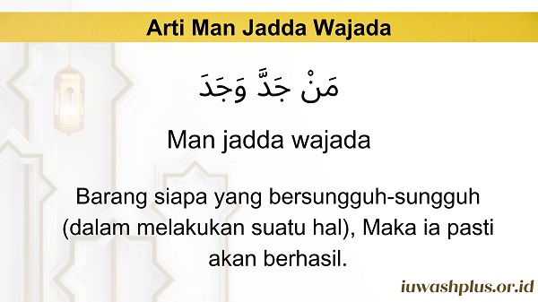 Arti Man Jadda Wajada, Penjelasan & Tulisan Arab Arti Man Jadda Wajada, Penjelasan & Tulisan Arab