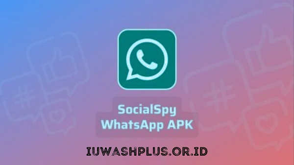 Kelebihan Aplikasi SocialSpy WhatsApp Terbaru Kelebihan Aplikasi SocialSpy WhatsApp Terbaru