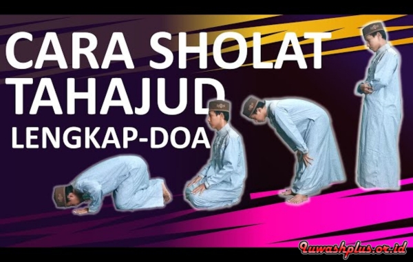 Bagaimana Cara Melakukan Sholat Tahajud yang Benar Bagaimana Cara Melakukan Sholat Tahajud yang Benar