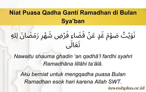 7. Niat Puasa Qadha Ganti Ramadhan di Bulan Sya’ban 7. Niat Puasa Qadha Ganti Ramadhan di Bulan Sya’ban