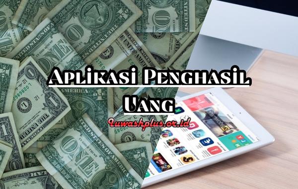 Apa yang Dimaksud Aplikasi Penghasil Uang? Apa yang Dimaksud Aplikasi Penghasil Uang?