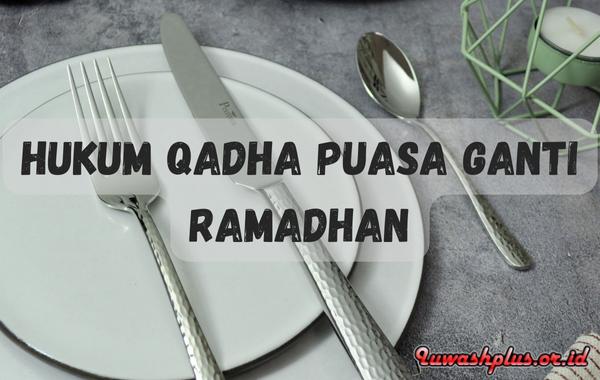 Apakah Qadha Puasa Ganti Ramadhan Memang Wajib Dilakukan Apakah Qadha Puasa Ganti Ramadhan Memang Wajib Dilakukan