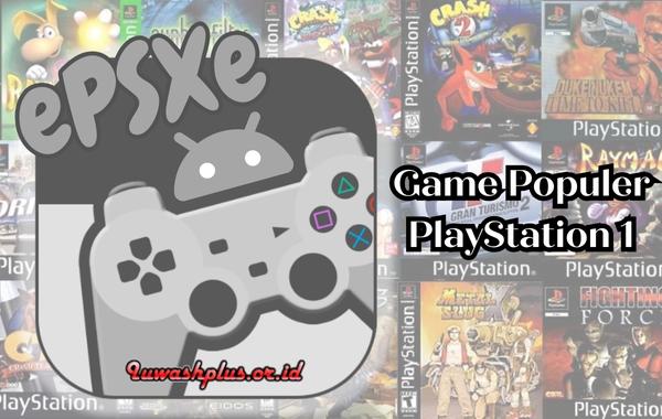 Daftar Game Populer PlayStation 1 yang Banyak Dimainkan