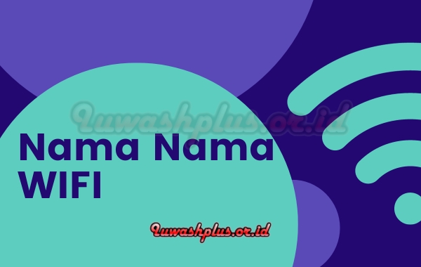Kumpulan Nama Wifi yang Bisa Kamu Jadikan Rekomendasi Kumpulan Nama Wifi yang Bisa Kamu Jadikan Rekomendasi