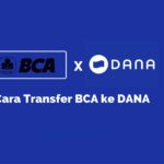 Transfer BCA ke DANA Cara Cepat, Praktis, dan Efisien